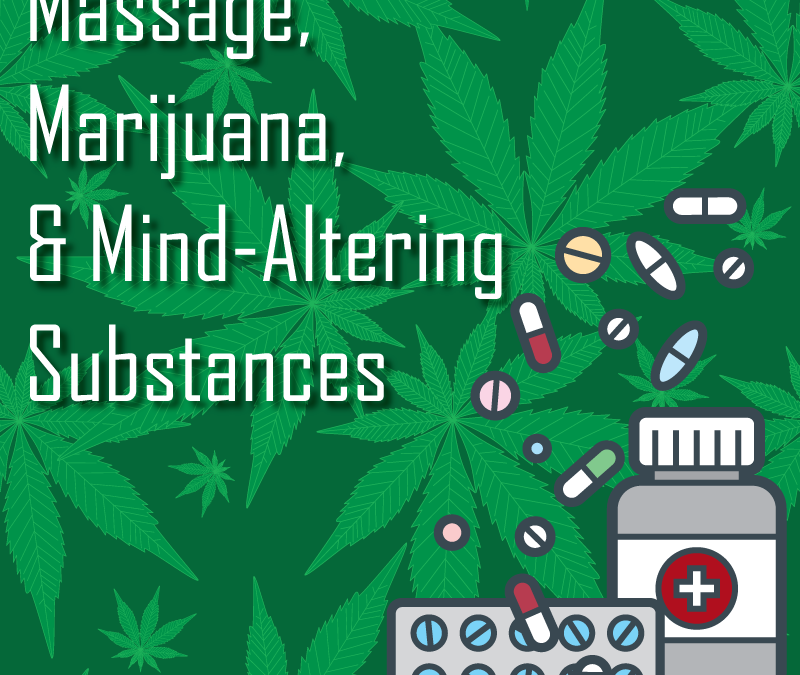 Massage, Marijuana, & Mind-Altering Substances